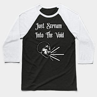 Just Scream Into The Void Baseball T-Shirt